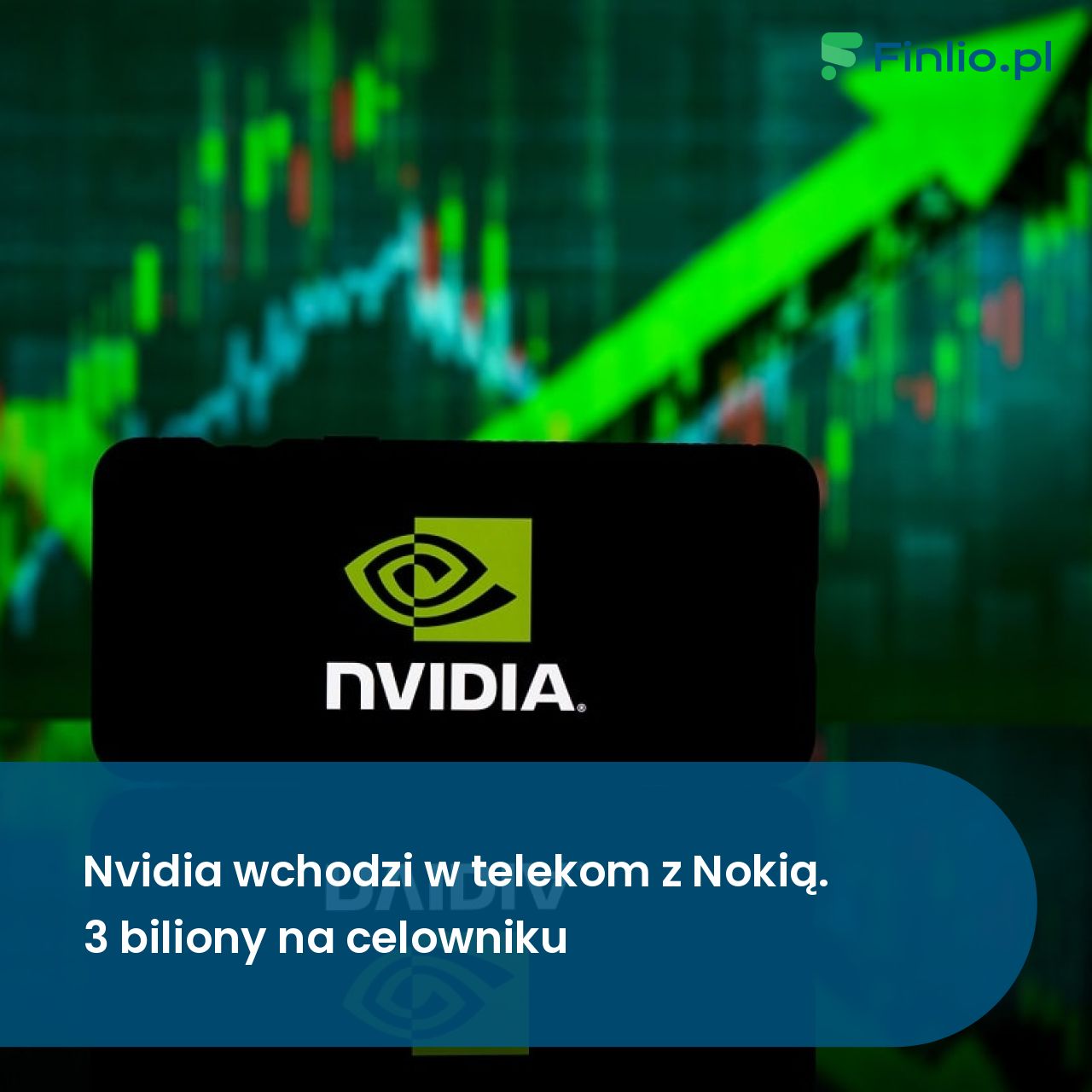 Nvidia wchodzi w telekom z Nokią. 3 biliony na celowniku