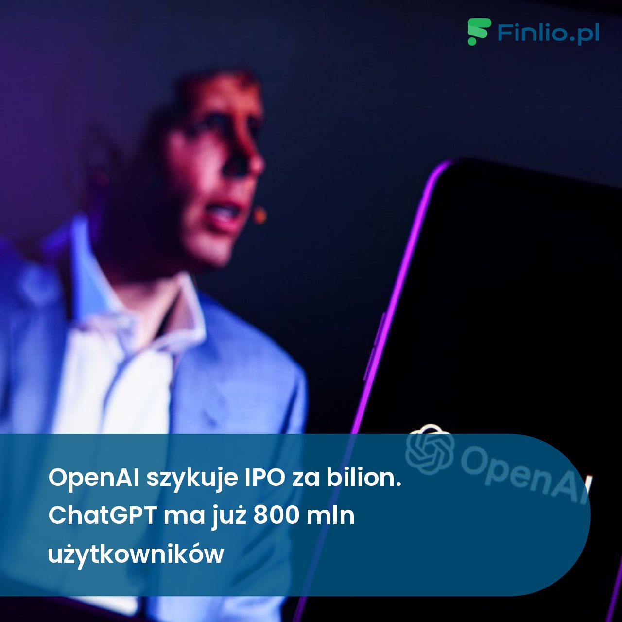 OpenAI szykuje IPO za bilion. ChatGPT ma już 800 mln użytkowników