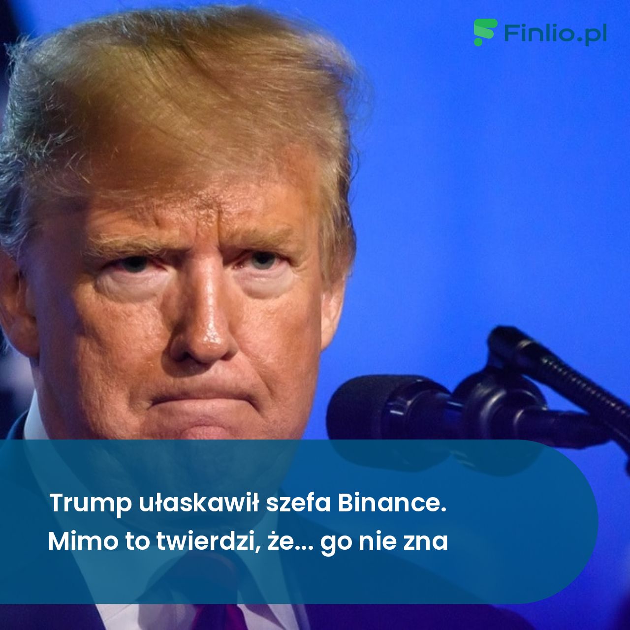 Trump ułaskawił szefa Binance. Mimo to twierdzi, że… go nie zna