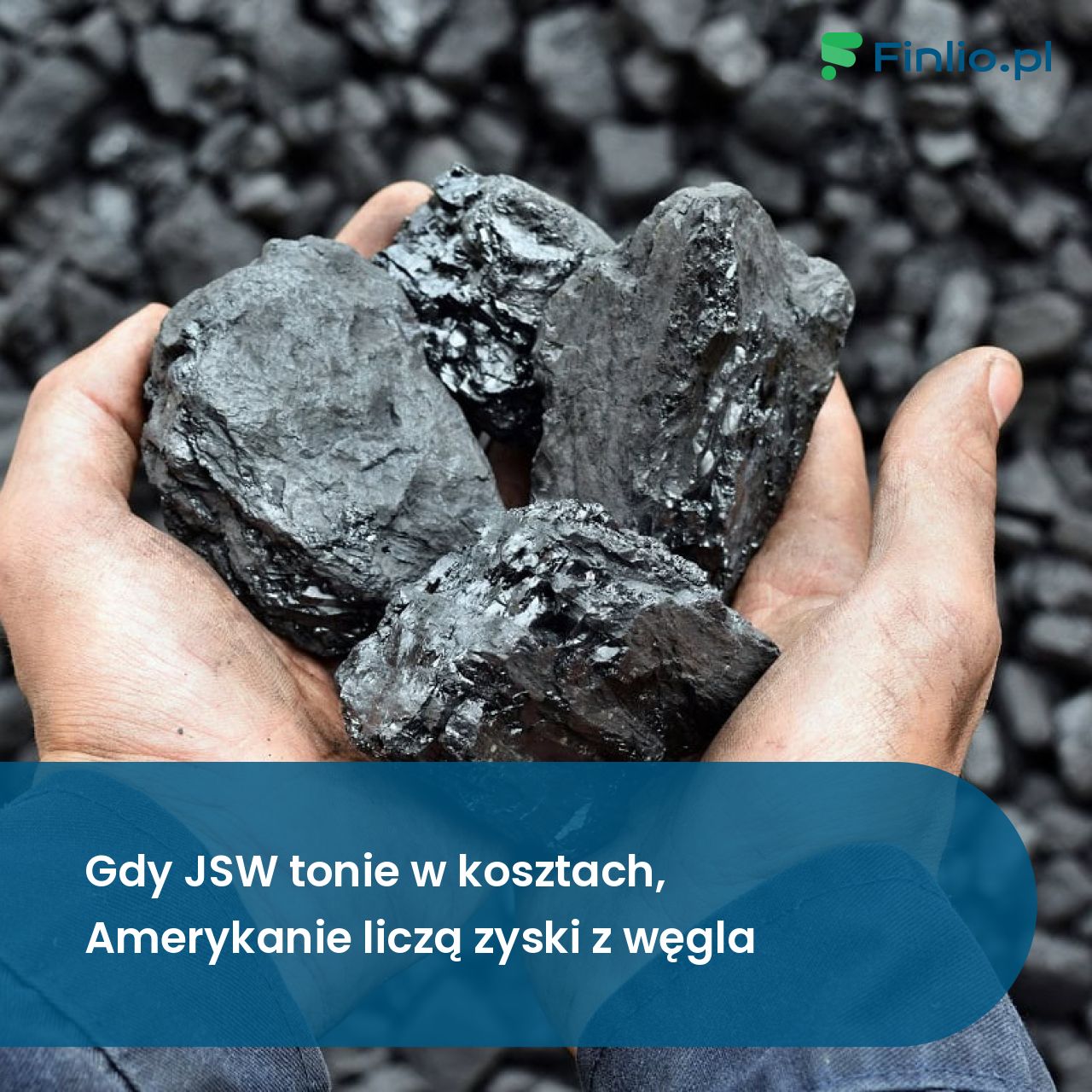 Gdy JSW tonie w kosztach, Amerykanie liczą zyski z węgla