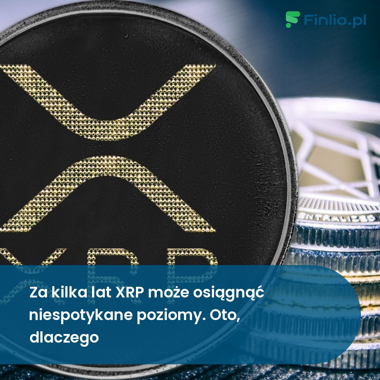 Za kilka lat XRP może osiągnąć niespotykane poziomy. Oto, dlaczego