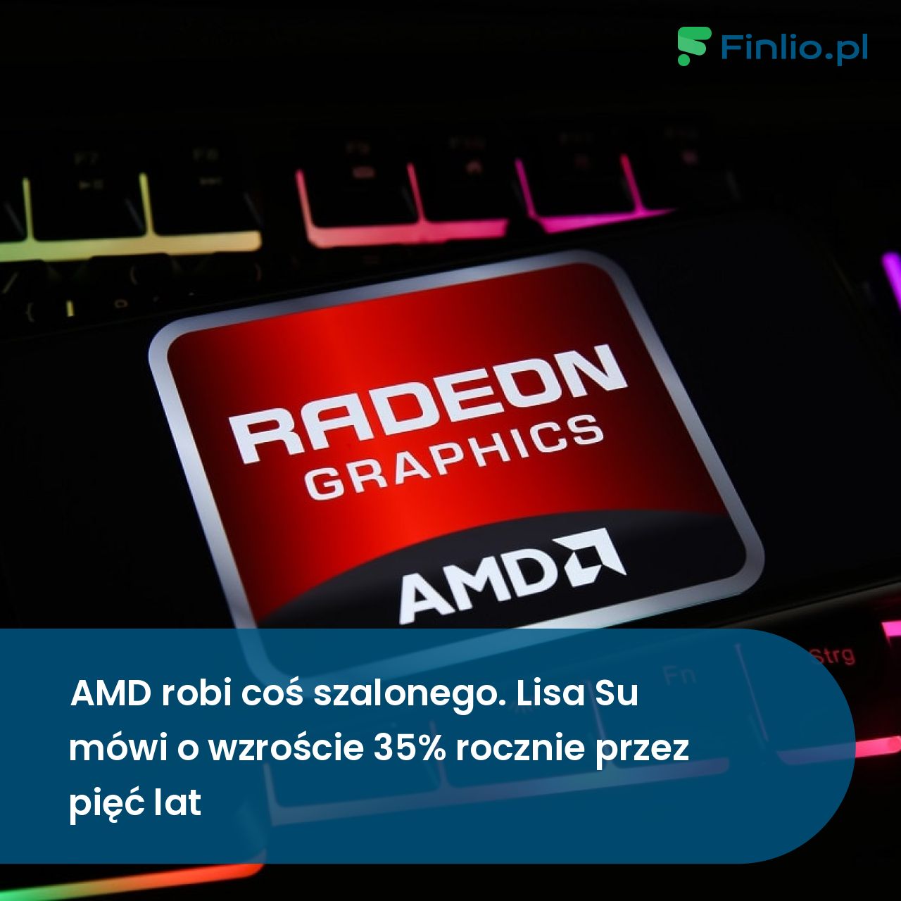 AMD robi coś szalonego. Lisa Su mówi o wzroście 35% rocznie przez pięć lat