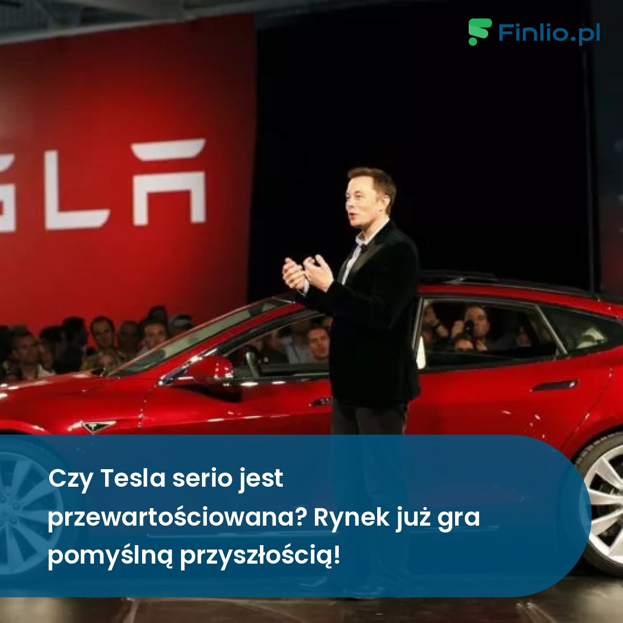 Czy Tesla serio jest przewartościowana? Rynek już gra pomyślną przyszłością!