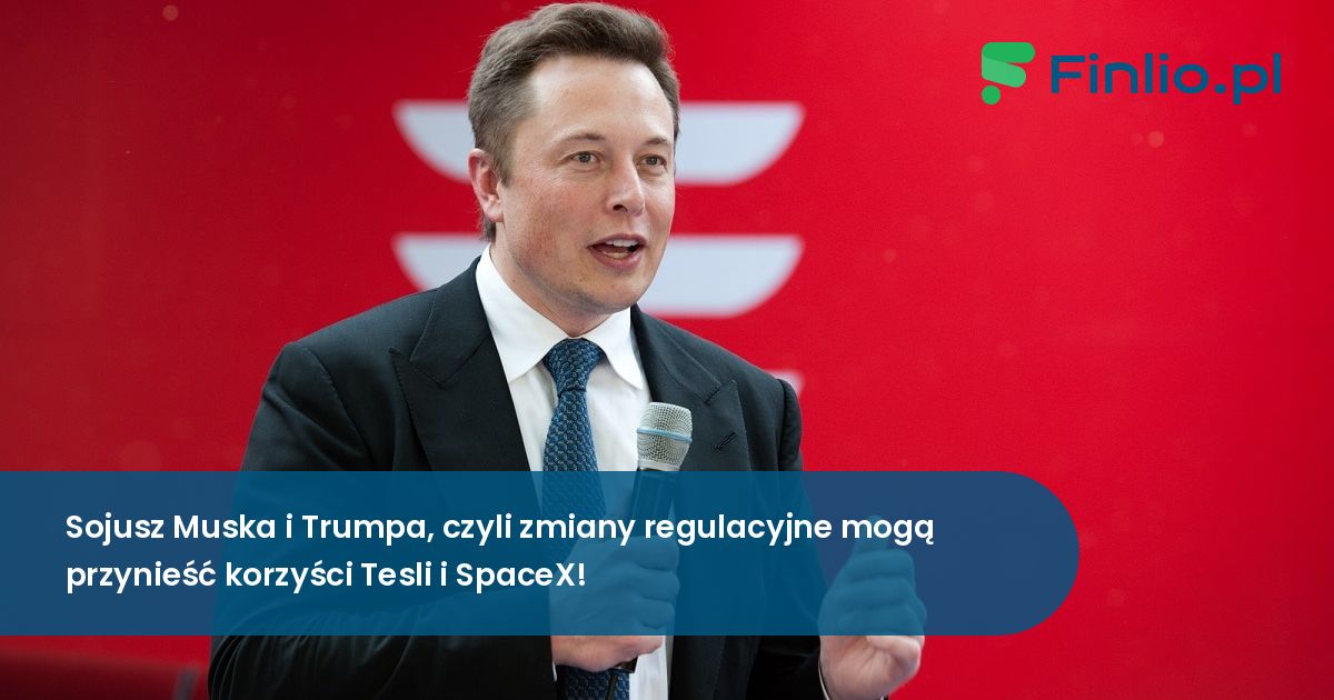 Sojusz Muska i Trumpa, czyli zmiany regulacyjne mogą przynieść korzyści Tesli i SpaceX!