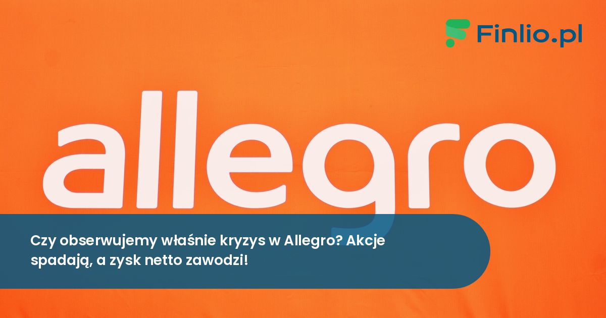 Czy obserwujemy właśnie kryzys w Allegro? Akcje spadają, a zysk netto zawodzi!