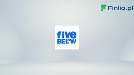 Akcje Five Below (FIVE) – Notowania, aktualny kurs, wykres, jak kupić, dywidenda 2024